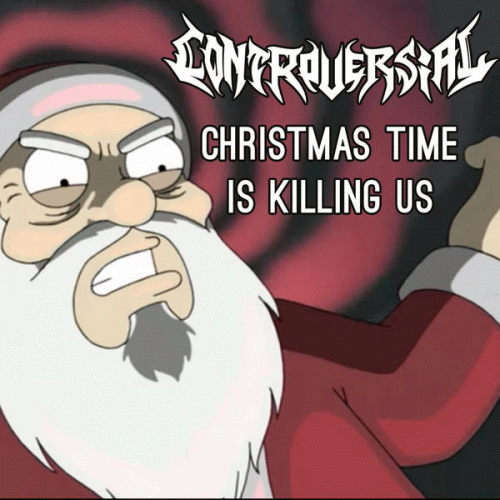 Controversial : Christmas Time Is Killing Us